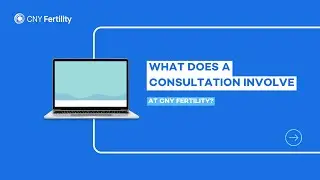 What does a consultation involve at CNY Fertility?