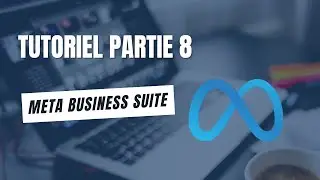 &bull; Tuto Partie 8 &bull; Meta business suite