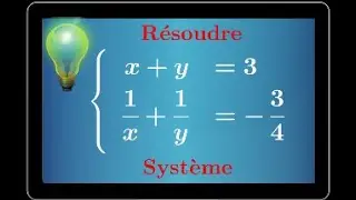 résoudre un système avec une équation du second degré 1/x+1/y=4 • première spécialité mathématiques