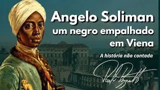 Angelo Soliman, um negro empalhado em Viena
