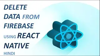DELETE DATA FROM 🔥 FIREBASE USING 🔥 REACT🔥  NATIVE🔥