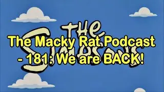 THE MACKY RAT COMEDY PODCAST 182: WE ARE SO BACK!