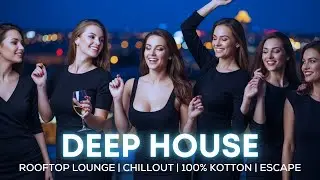 Midnight Deep House 2025 ✨ &ndash; Rooftop Vibes to Escape the City Noise