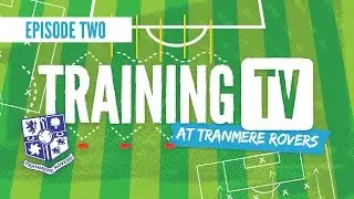 Episode 2 - Training TV at TRFC