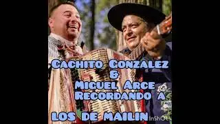 Recordando a ( Los de Mailin)  Cachito Gonzalez y Miguel Arce