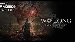 Wo Long: Fallen Dynasty | RX 6600 + RYZEN 5 3600 | 1080p Ultra Settings