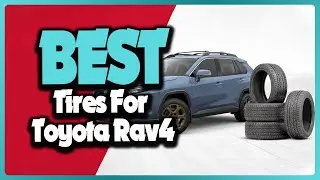 🔶Top 5: Best Tires for Toyota Rav4 In 2025 🏆 [ Top Picks for All-Season Performance ]