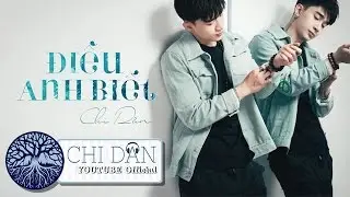 Điều Anh Biết | Official Lyric Video | Chi D&acirc;n 2016
