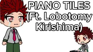 //Piano tiles// ft. Lobotomy kirishima #kirishima #lobotomy
