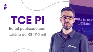 Concurso TCE PI: Edital publicado com salário de R$ 17,6 mil
