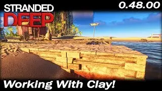 Working With Clay! | Stranded Deep Gameplay | EP 17 | Season 3