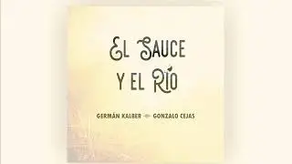Germán Kalber & Gonzalo Cejas - El Sauce y el Río (Pseudo Video)