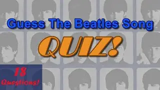 Guess The Beatles Song QUIZ