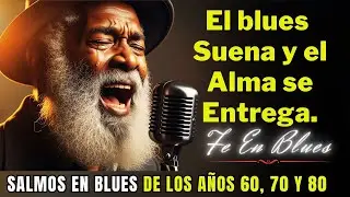 Salmos de blues que hacen llorar el alma | Blues cristiano | Blues gospel.
