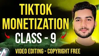 How to Edit Copyright-Free Videos for TikTok Monetization | Class - 9 | Mohsin Ali