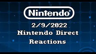 Nintendo Direct 2/9/2022 Reactions