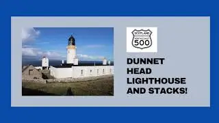NC500 Route: Dunnet Head Lighthouse and Duncansby Head Stacks!