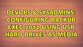 DevOps & SysAdmins: Configuring Backup Exec 2012 using USB hard drives as media