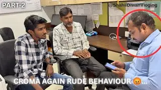 Part-2 Croma Scammed Exposed 😡||Full Video watch || Rude behaviour staff and managers