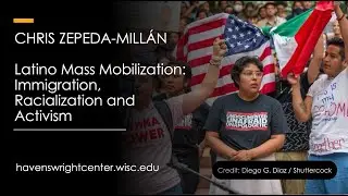 Latino Mass Mobilization: Immigration, Racialization and Activism