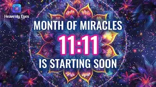 A Month of 11:11 Is Coming - Portal Of Blessings and Miracles - Attract Positivity, Love, Wealth