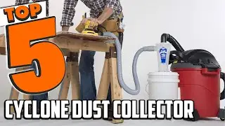 Best Cyclone Dust Collector In 2025- Top 5 Cyclone Dust Collectors Review