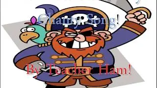 The Pirate Sea Shanty-Chanty Song by Teacher Ham!