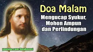 Doa Malam ( Mengucap Syukur, Mohon Ampun dan Perlindungan ) | Doa Katolik