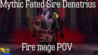 Mythic Fated Sire Denathrius - Fire mage POV | World of Warcraft