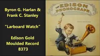 Byron G. Harlan & Frank C. Stanley &ldquo;Larboard Watch&rdquo;