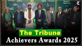 Live : The Tribune Achievers Awards 2025 | Chandigarh