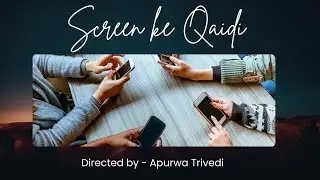 Stop scrolling start living..... A short film on Phone Addiction #Screen ke Qaidi 