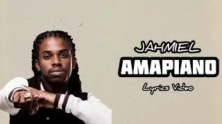 JAHMIEL - AMAPIANO (LYRICS)