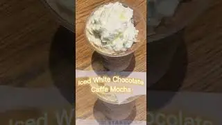#starbucks Iced White Chocolate Caffe Mocha #chocolate #coffee #mocha #espresso #shorts