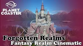 Planet Coaster | Forgotten Realms Cinematic By Aerithia | Fantasy Realm