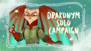SESSION 2: DRAKONYM ❦ solo campaign