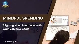 MINDFUL SPENDING  Aligning Your Purchases with Your Values & Goal