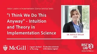Dr. Natalie Taylor: Intuition, Theory & Implementation Science | McGill RISE³ LAB Seminar