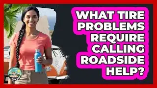 What Tire Problems Require Calling Roadside Help?
