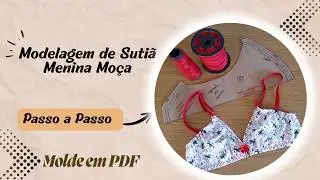 Como fazer * MODELAGEM SUTIÃ MENINA MOÇA *