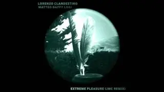 Extreme Pleasure - Lorenzo Clandestino feat Matteo Daffy Logi (JMC Remix)