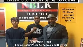 Radio Talk on KBLKradio.com--Topic: Ending Unfair Prison Sentences