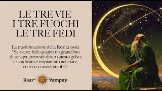 LE TRE VIE DEL S&Eacute;. I TRE FUOCHI. LE TRE FEDI. Kaar' Yampuy