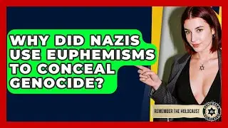 Why Did Nazis Use Euphemisms To Conceal Genocide? - Remember The Holocaust