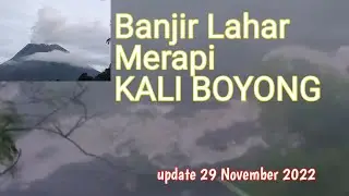 BANJIR LAHAR MERAPI KALI BOYONG 29 November 2022