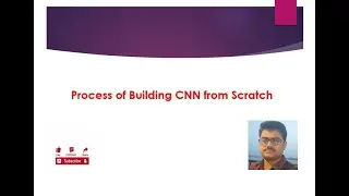 25.Process of Building CNN from Scratch