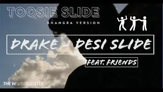 DRAKE - DESI SLIDE feat. Friends (Tesher Slide Music) | TOOSIE SLIDE | Bhangra version | TW17 🔥🔥🔥