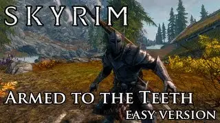 Skyrim Mod: Armed to the Teeth - Easy Version