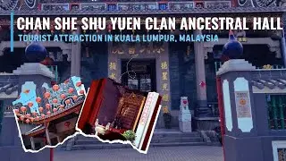 Chan She Shu Yuen Clan Ancestral Hall Tour Visit Kuala Lumpur Malaysia