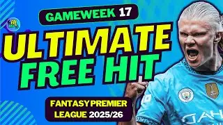 FPL GW17 THE BEST FREE HIT DRAFT! | FANTASY PREMIER LEAGUE 2025/26 TIPS